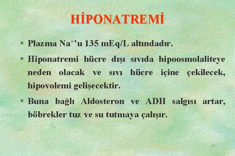 HİPONATREMİ § Plazma Na+’u 135 m. Eq/L altındadır. § Hiponatremi hücre dışı sıvıda hipoosmolaliteye