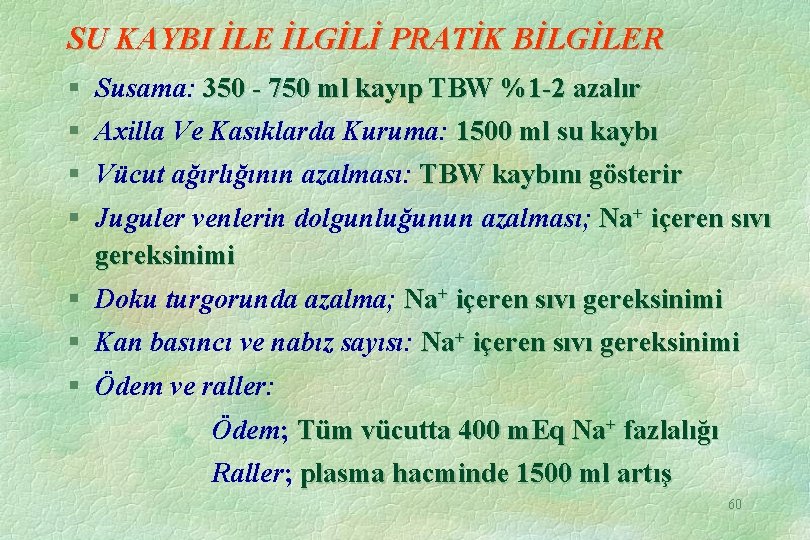 SU KAYBI İLE İLGİLİ PRATİK BİLGİLER § Susama: 350 - 750 ml kayıp TBW