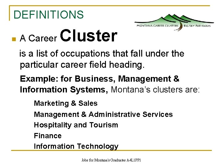 DEFINITIONS n A Career Cluster is a list of occupations that fall under the