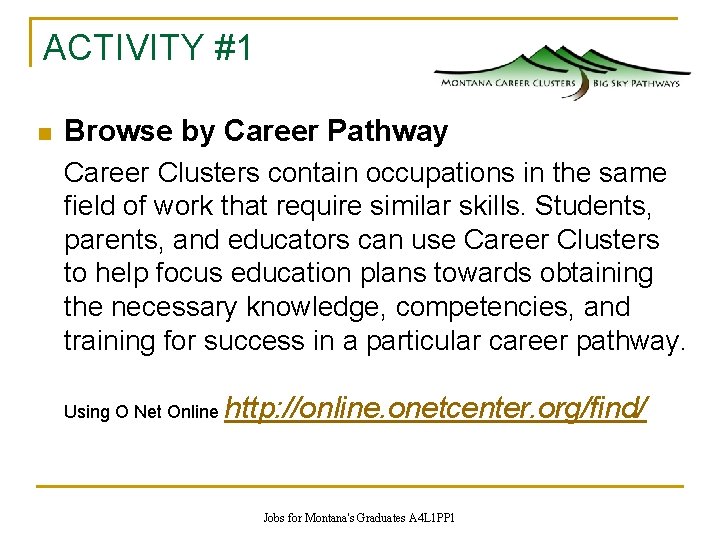 ACTIVITY #1 n Browse by Career Pathway Career Clusters contain occupations in the same