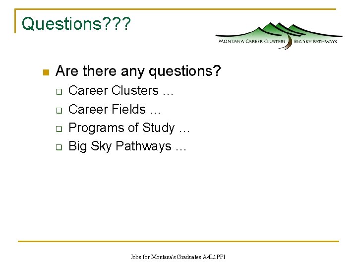 Questions? ? ? n Are there any questions? q q Career Clusters … Career