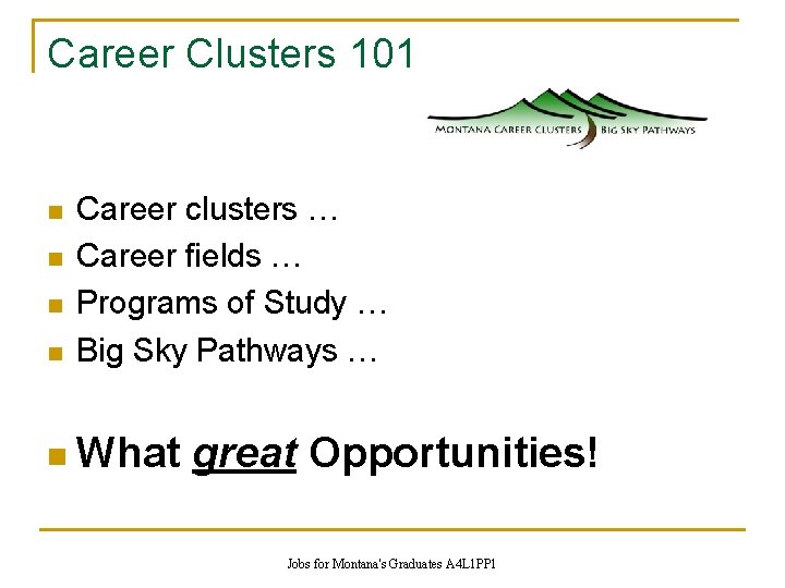 Career Clusters 101 n n Career clusters … Career fields … Programs of Study