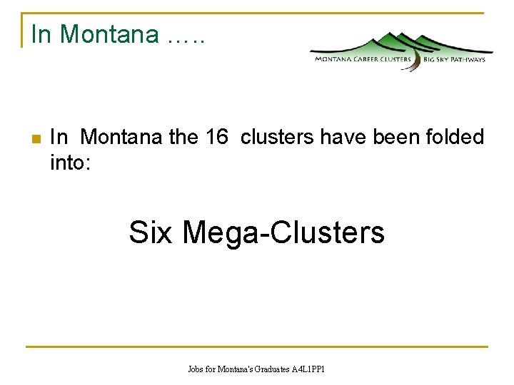 In Montana …. . n In Montana the 16 clusters have been folded into: