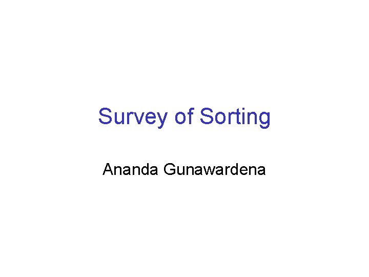 Survey of Sorting Ananda Gunawardena 