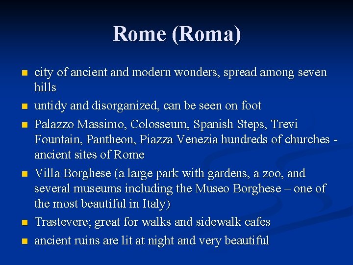 Rome (Roma) n n n city of ancient and modern wonders, spread among seven