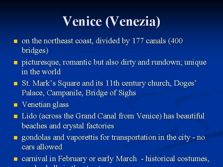 Venice (Venezia) n n n n on the northeast coast, divided by 177 canals