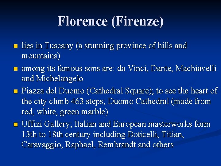 Florence (Firenze) n n lies in Tuscany (a stunning province of hills and mountains)