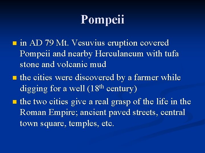 Pompeii in AD 79 Mt. Vesuvius eruption covered Pompeii and nearby Herculaneum with tufa