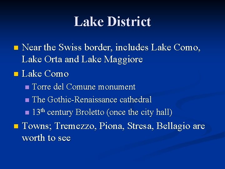 Lake District Near the Swiss border, includes Lake Como, Lake Orta and Lake Maggiore