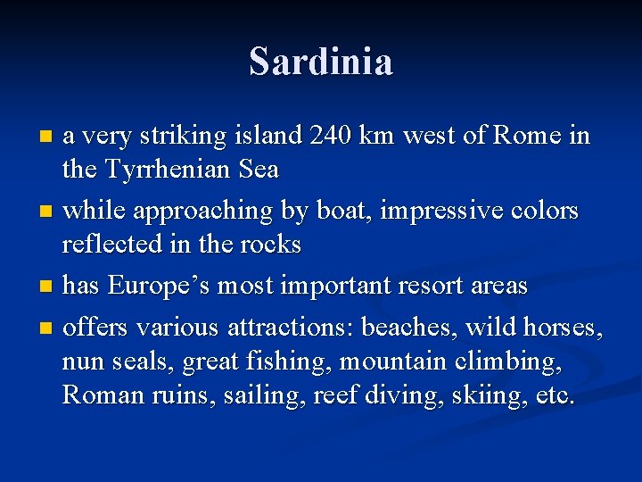 Sardinia a very striking island 240 km west of Rome in the Tyrrhenian Sea