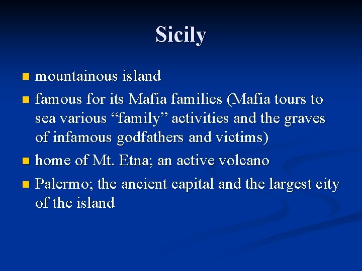 Sicily mountainous island n famous for its Mafia families (Mafia tours to sea various