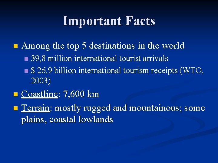 Important Facts n Among the top 5 destinations in the world 39, 8 million