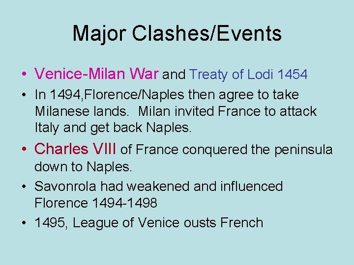 Major Clashes/Events • Venice-Milan War and Treaty of Lodi 1454 • In 1494, Florence/Naples