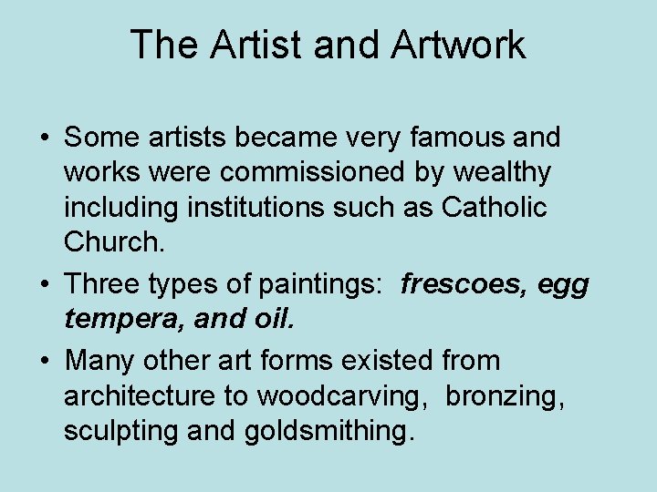 The Artist and Artwork • Some artists became very famous and works were commissioned