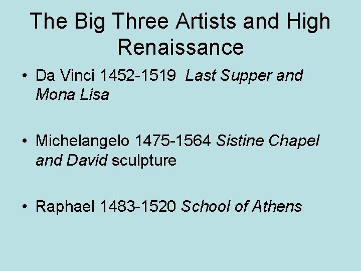 The Big Three Artists and High Renaissance • Da Vinci 1452 -1519 Last Supper