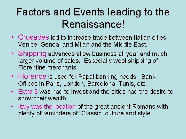 Factors and Events leading to the Renaissance! • Crusades led to increase trade between