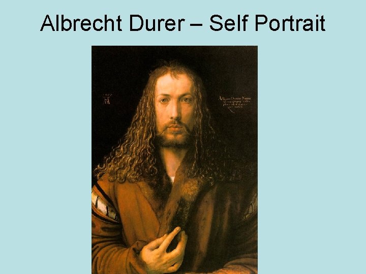 Albrecht Durer – Self Portrait 