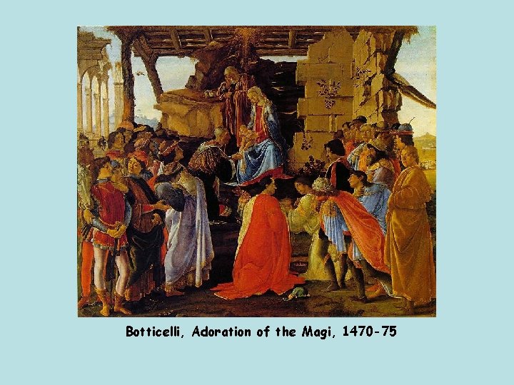 Botticelli, Adoration of the Magi, 1470 -75 