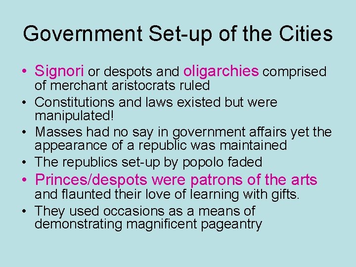 Government Set-up of the Cities • Signori or despots and oligarchies comprised of merchant Government Set-up of the Cities • Signori or despots and oligarchies comprised of merchant