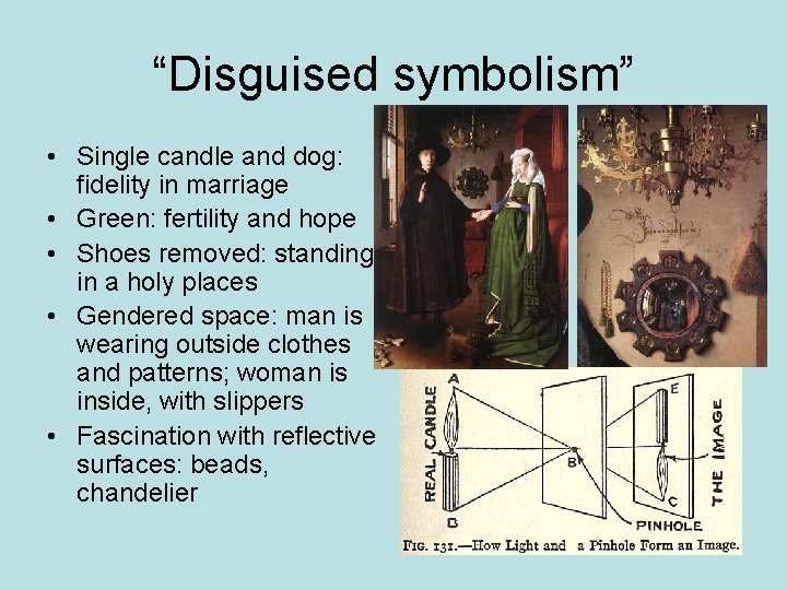 “Disguised symbolism” • Single candle and dog: fidelity in marriage • Green: fertility and