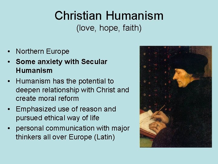 Christian Humanism (love, hope, faith) • Northern Europe • Some anxiety with Secular Humanism