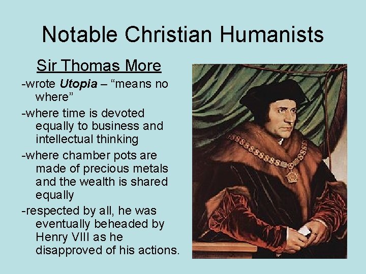 Notable Christian Humanists Sir Thomas More -wrote Utopia – “means no where” -where time