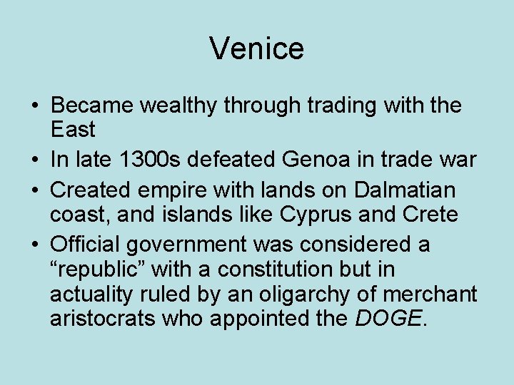 Venice • Became wealthy through trading with the East • In late 1300 s