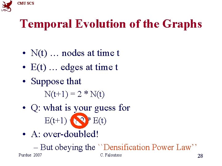 CMU SCS Temporal Evolution of the Graphs • N(t) … nodes at time t CMU SCS Temporal Evolution of the Graphs • N(t) … nodes at time t