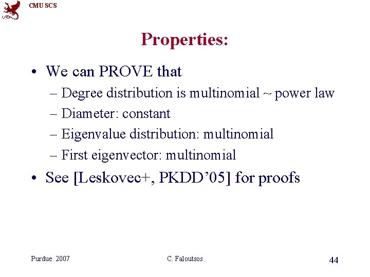 CMU SCS Properties: • We can PROVE that – Degree distribution is multinomial ~ CMU SCS Properties: • We can PROVE that – Degree distribution is multinomial ~