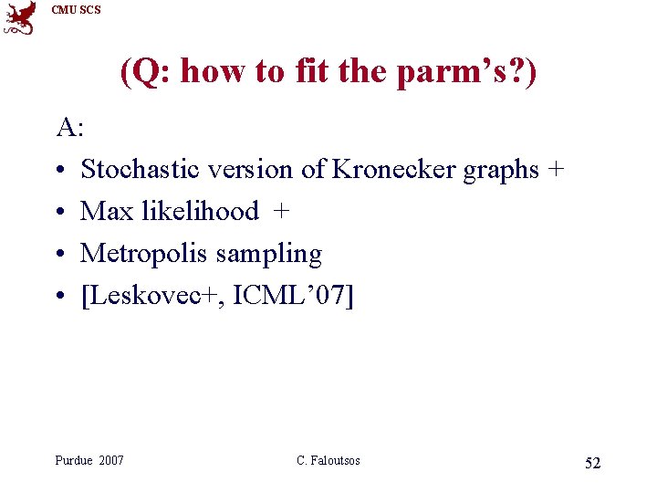 CMU SCS (Q: how to fit the parm’s? ) A: • Stochastic version of CMU SCS (Q: how to fit the parm’s? ) A: • Stochastic version of