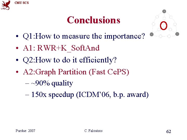 CMU SCS Conclusions • • Q 1: How to measure the importance? A 1: CMU SCS Conclusions • • Q 1: How to measure the importance? A 1: