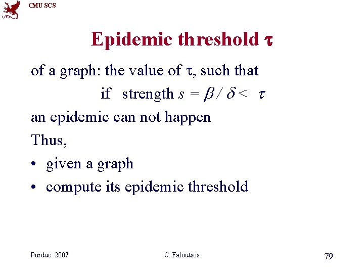 CMU SCS Epidemic threshold t of a graph: the value of t, such that CMU SCS Epidemic threshold t of a graph: the value of t, such that