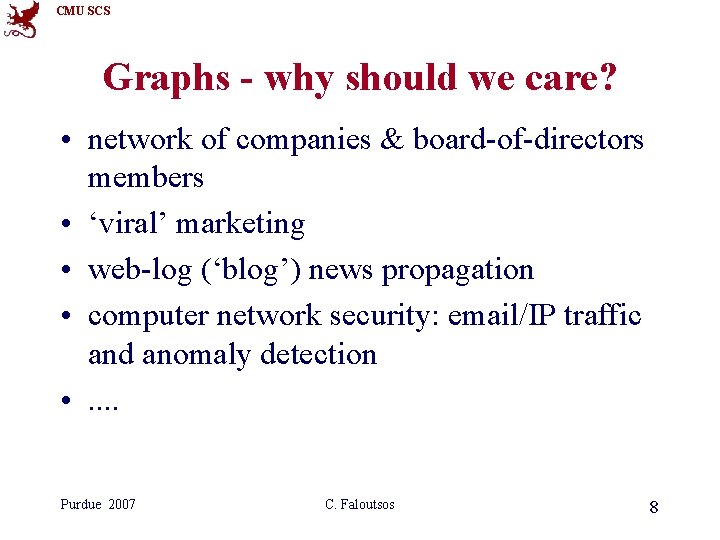 CMU SCS Graphs - why should we care? • network of companies & board-of-directors CMU SCS Graphs - why should we care? • network of companies & board-of-directors