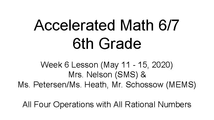 Accelerated Math 6/7 6 th Grade Week 6 Lesson (May 11 - 15, 2020)