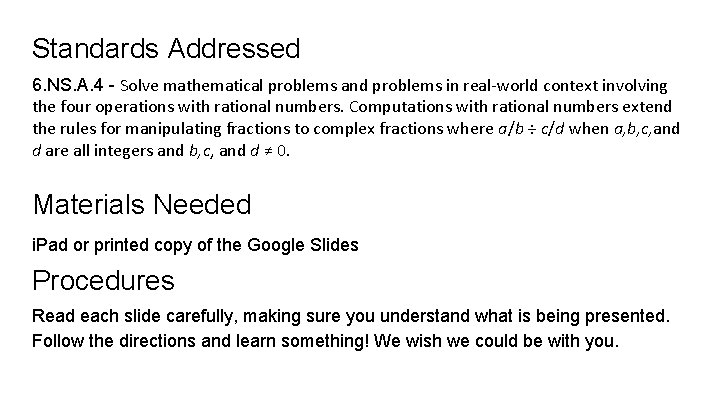 Standards Addressed 6. NS. A. 4 - Solve mathematical problems and problems in real-world