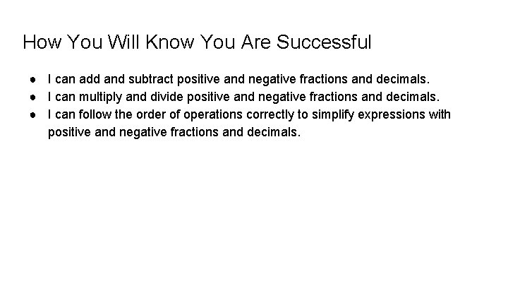 How You Will Know You Are Successful ● I can add and subtract positive