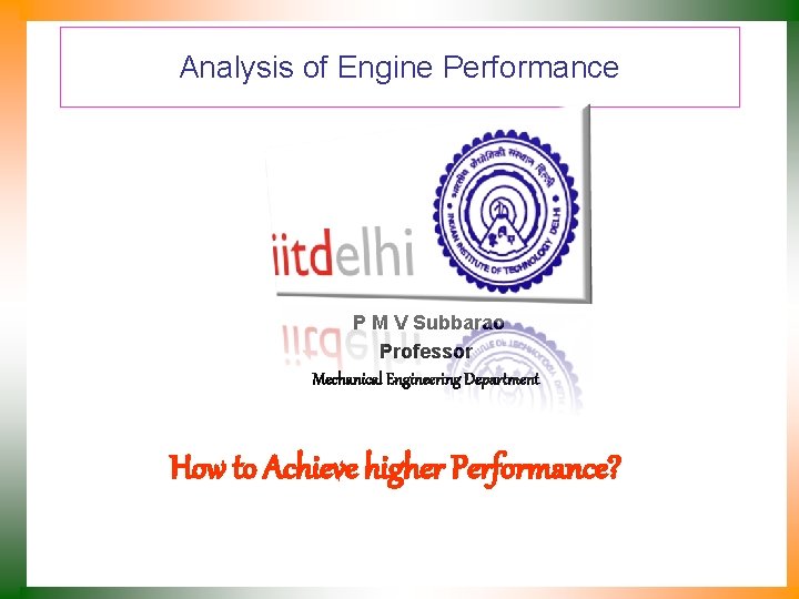 Analysis of Engine Performance P M V Subbarao Professor Mechanical Engineering Department How to