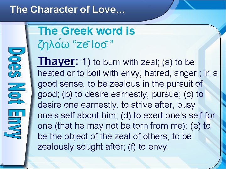 The Character of Love… The Greek word is ζηλο ω “ze loo ” Thayer: