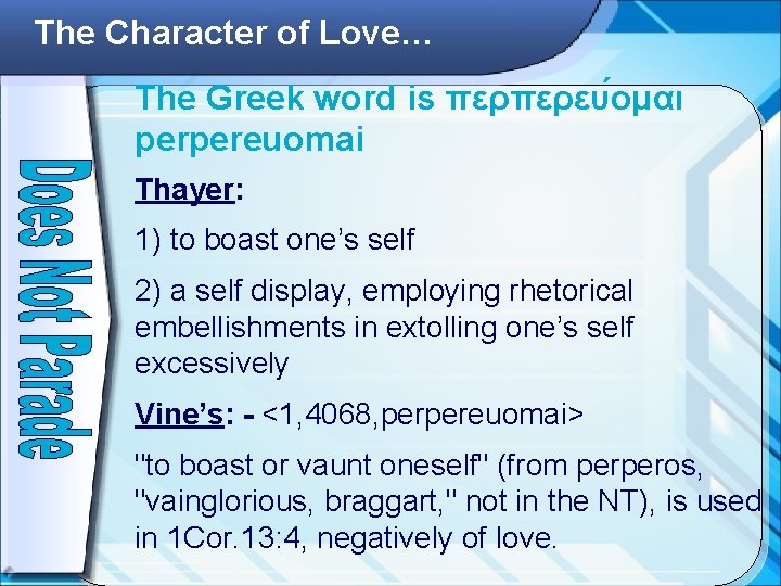 The Character of Love… The Greek word is περπερευ ομαι perpereuomai Thayer: 1) to