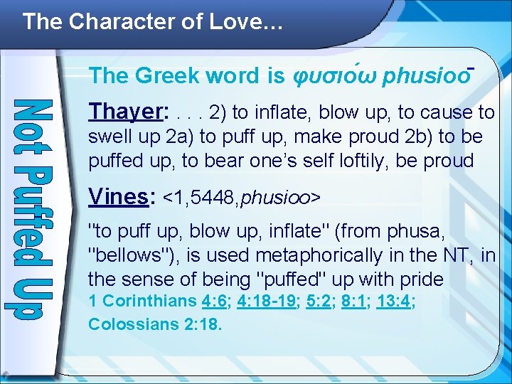 The Character of Love… The Greek word is φυσιο ω phusioo Thayer: . .