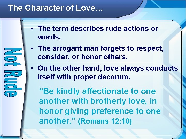 The Character of Love… • The term describes rude actions or words. • The