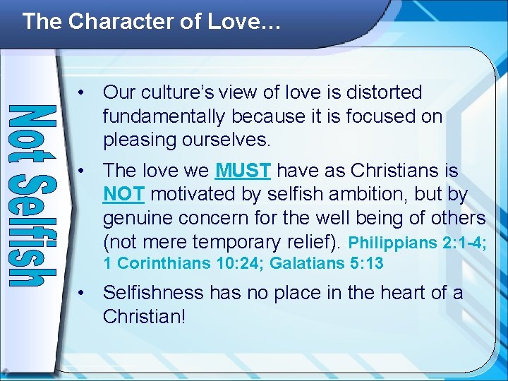 The Character of Love… • Our culture’s view of love is distorted fundamentally because
