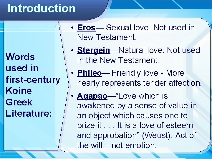 Introduction • Eros— Sexual love. Not used in New Testament. Words used in first-century