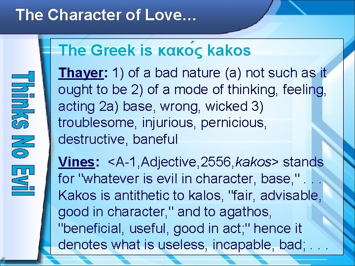 The Character of Love… The Greek is κακο ς kakos Thayer: 1) of a