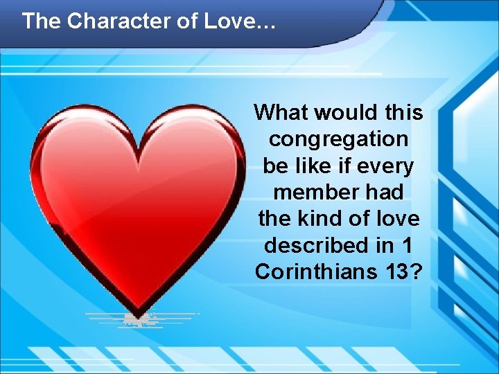 The Character of Love… What would this congregation be like if every member had
