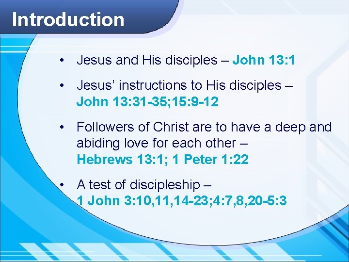 Introduction • Jesus and His disciples – John 13: 1 • Jesus’ instructions to