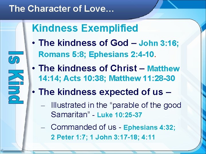 The Character of Love… Kindness Exemplified • The kindness of God – John 3: