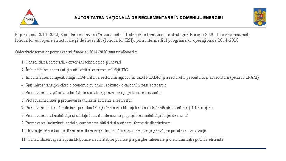 AUTORITATEA NAŢIONALĂ DE REGLEMENTARE ÎN DOMENIUL ENERGIEI In perioada 2014 -2020, România va investi