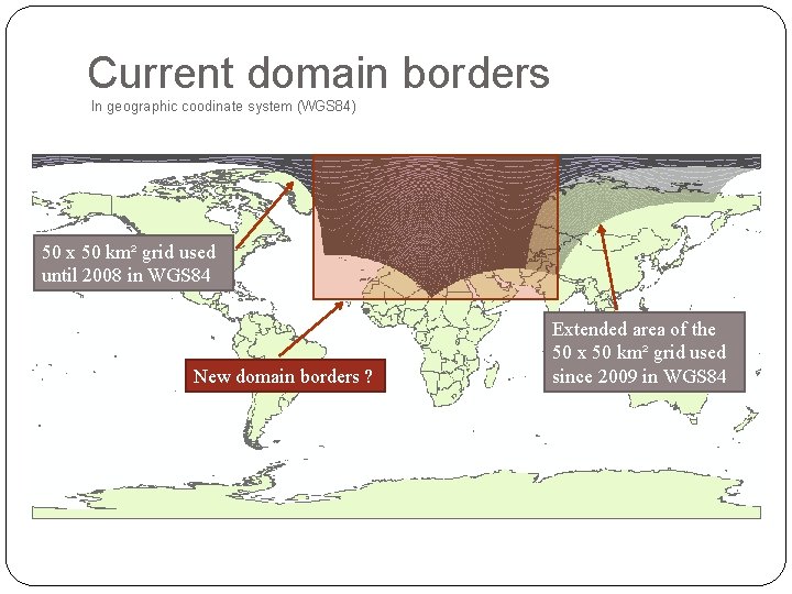 Current domain borders In geographic coodinate system (WGS 84) 50 x 50 km² grid