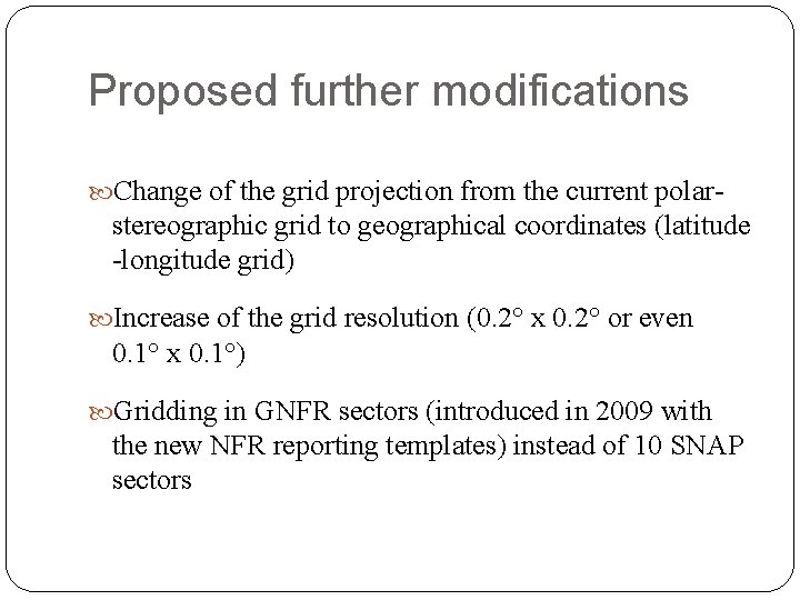 Proposed further modifications Change of the grid projection from the current polar- stereographic grid